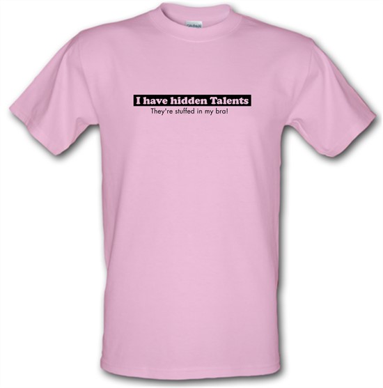 i have hidden talents - stuffed in my bra! t-shirts