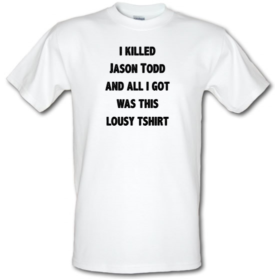 I Killed Jason Todd t-shirts
