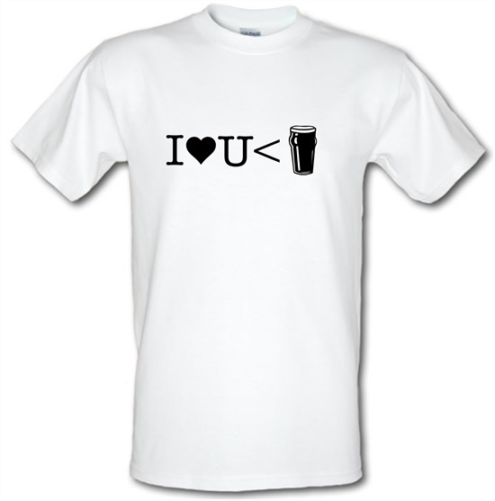 I love you less than beer t-shirts