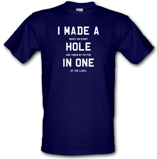 I Made A Hole In One t-shirts