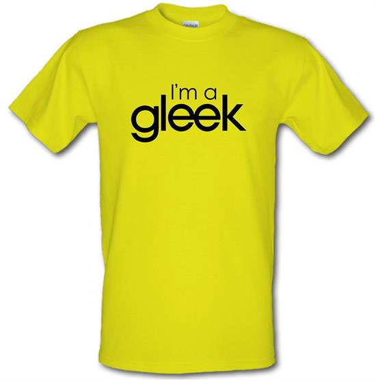 I'm A Gleek t-shirts