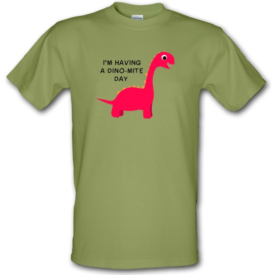 I'm Having A Dino-Mite Day t-shirts