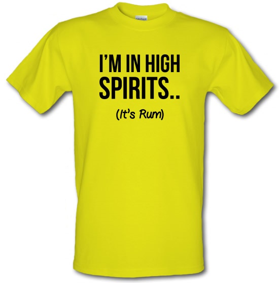 I'm In High Spirits... It's Rum. t-shirts