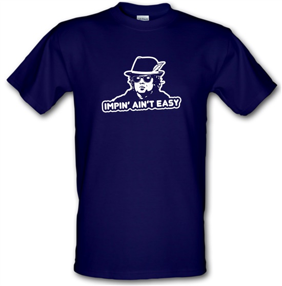 Impin' Ain't Easy t-shirts