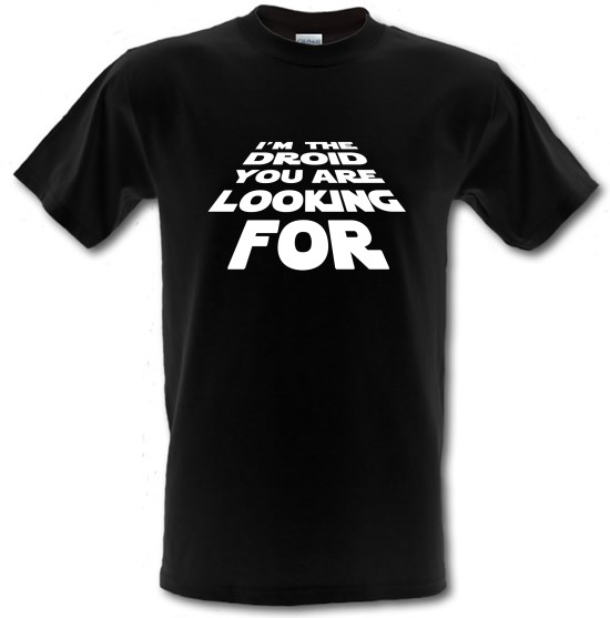 I'm The Droid You're Looking For t-shirts