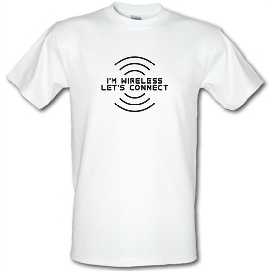 I'm Wireless Let's Connect t-shirts