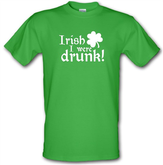 Irish I Were Drunk t-shirts