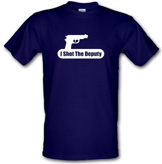 I Shot The Deputy t-shirts