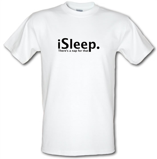 iSleep There's A Nap For That t-shirts