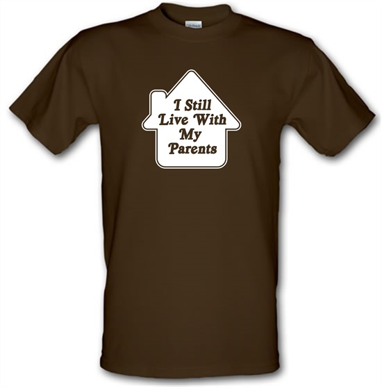 I Still Live With My Parents t-shirts