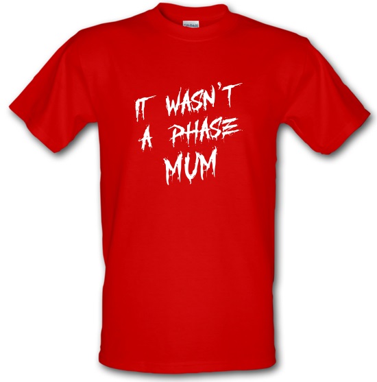 It wasn't a Phase mum emo t-shirts