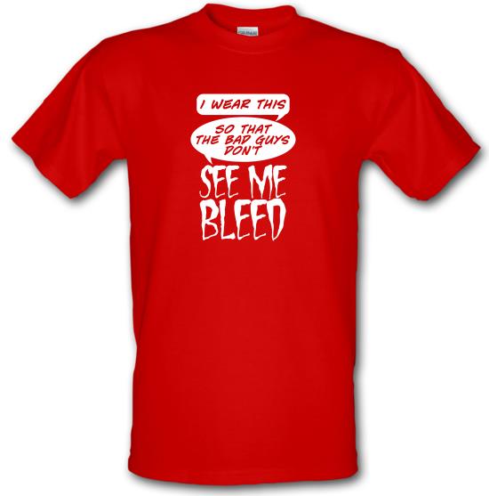 I Wear This So Bad Guys Don't See Me Bleed t-shirts