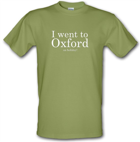 I Went To Oxford (on holiday) t-shirts