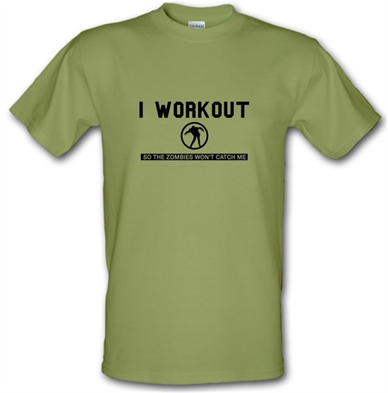 I Workout so the Zombies won't catch Me t-shirts