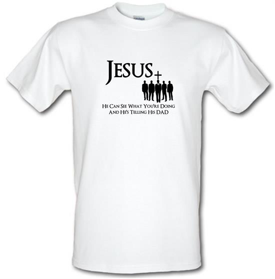 Jesus- He can see what you're doing and He's telling his Dad t-shirts