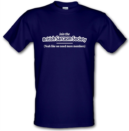 Join The British Sarcasm Society Yeah Like We Need More Members t-shirts