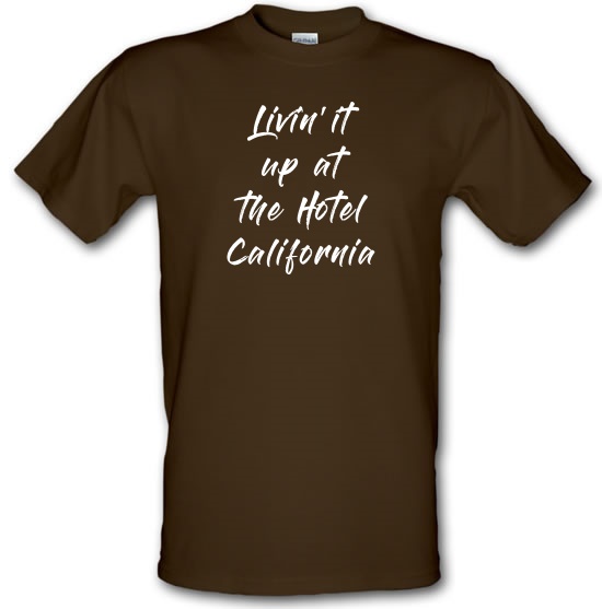 Livin' It Up At The Hotel California t-shirts