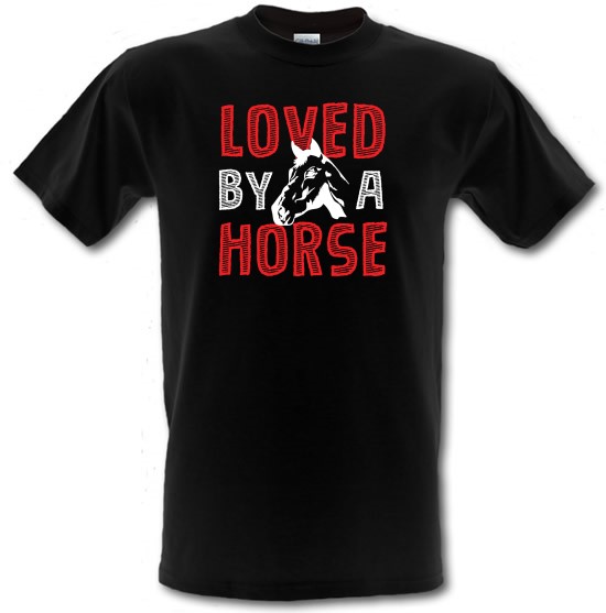 Loved By A Horse t-shirts