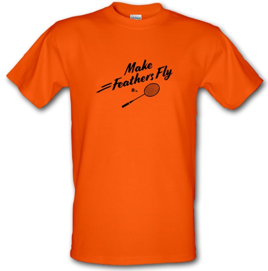 Make Feathers Fly t-shirts