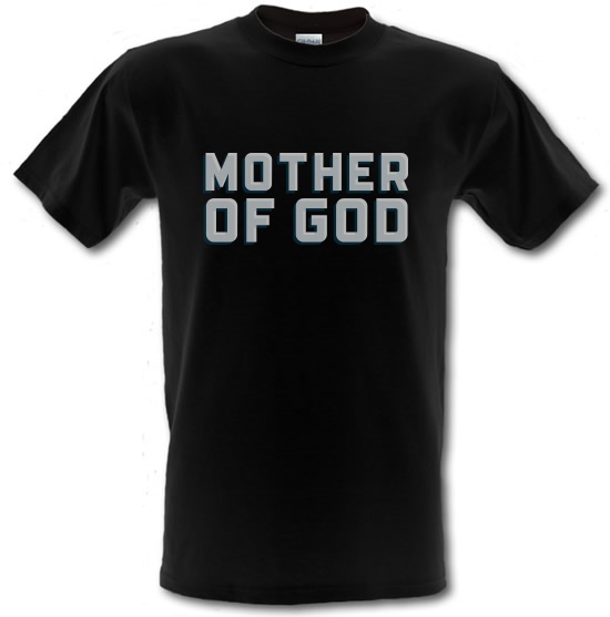 Mother Of God t-shirts