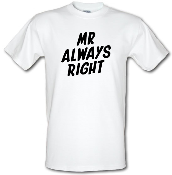 Mr Always Right t-shirts
