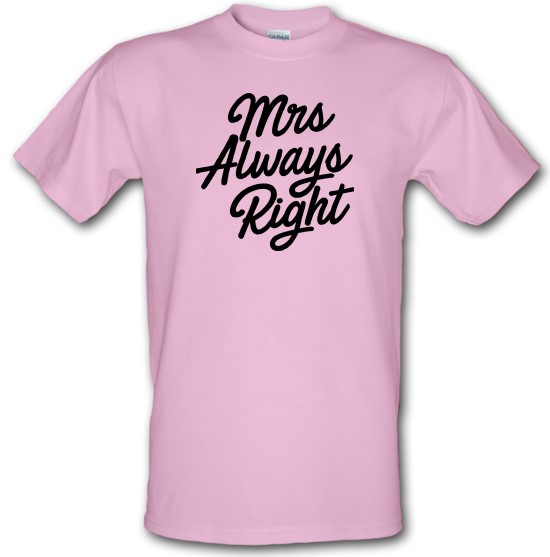 Mrs Always Right t-shirts