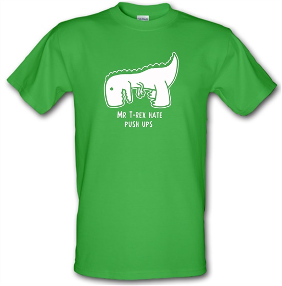 Mr T-Rex Hate Push Ups t-shirts