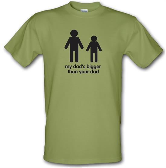 My Dad's Bigger Than Your Dad t-shirts