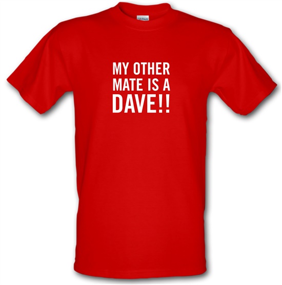 My other Mate is a Dave. t-shirts