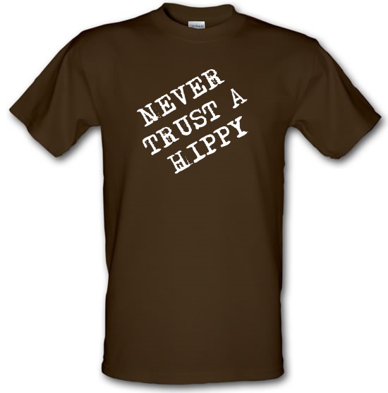 Never Trust A Hippy t-shirts