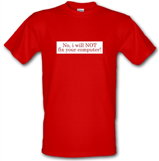 No I Will NOT Fix Your Computer! t-shirts