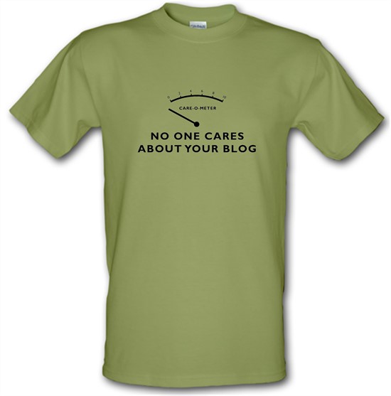 No One Cares About Your Blog t-shirts