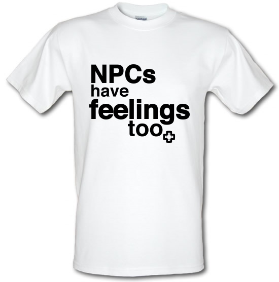 NPCs Have Feelings t-shirts