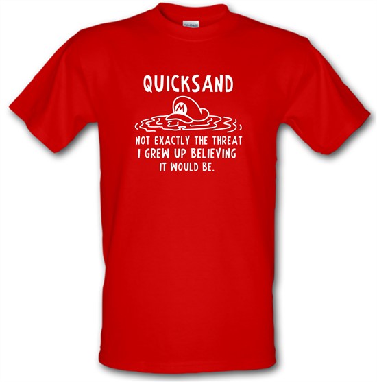 Quicksand Not Exactly The Threat I Grew Up Believing It Would Be t-shirts