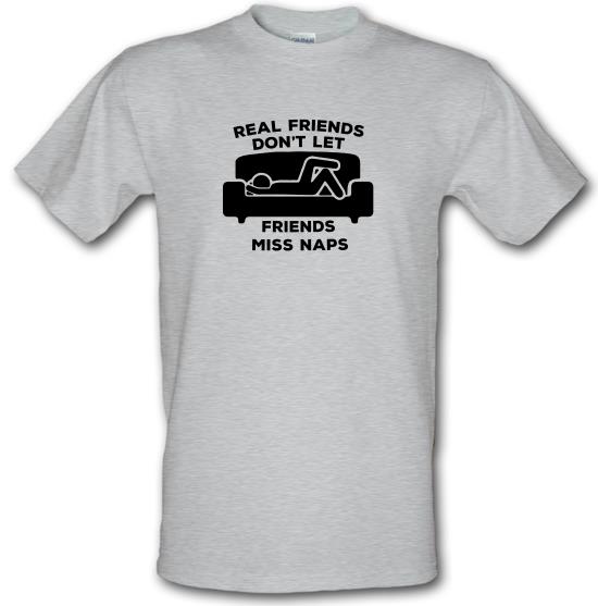 Real Friends Don't Let Friends Miss Naps t-shirts