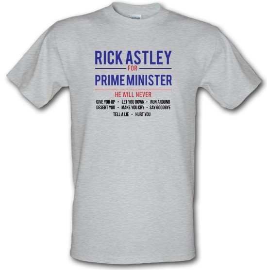 Rick Astley For Prime Minister t-shirts