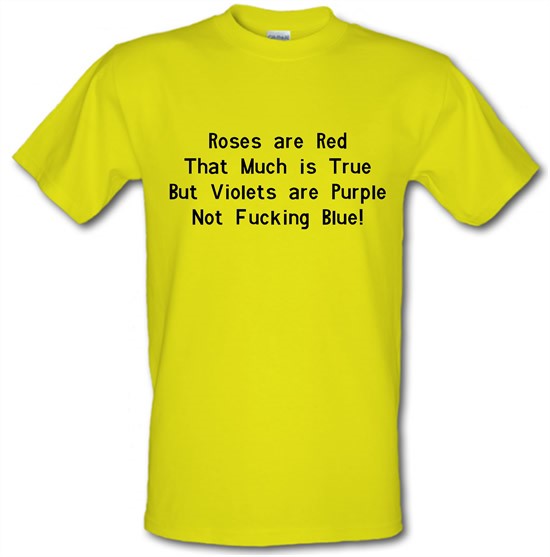 Roses are red that much is true but voilets are purple not f**king blue t-shirts