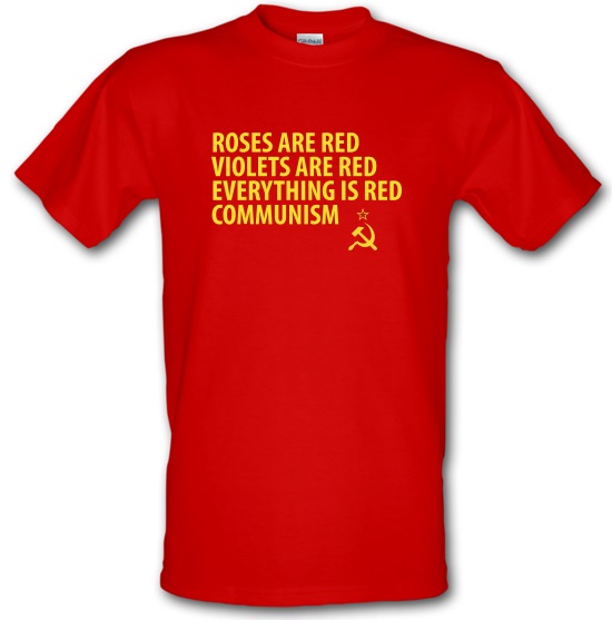 Roses are Red Violets Are Red Everything Is Red Communism t-shirts