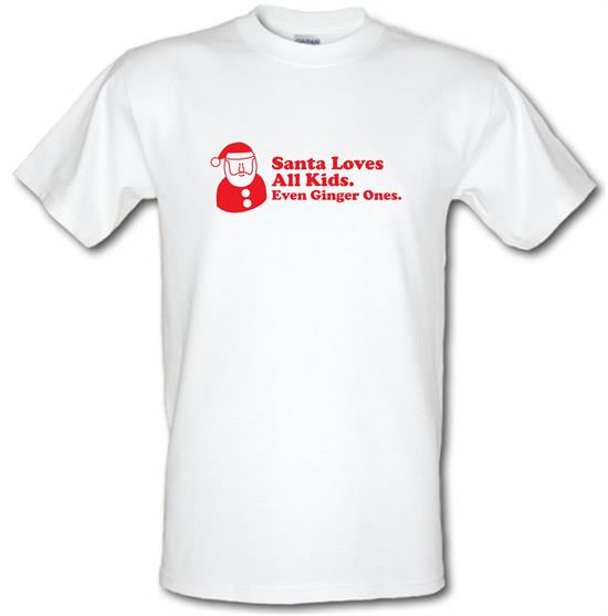 Santa Loves All Kids. Even Ginger Ones. t-shirts