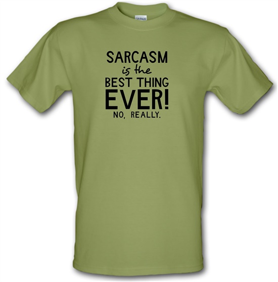 Sarcasm Is The Best Thing Ever t-shirts