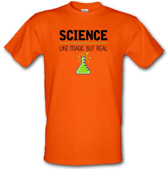 Science : Like Magic But Real t-shirts