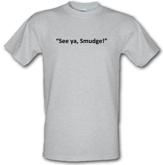 See Ya, Smudge t-shirts