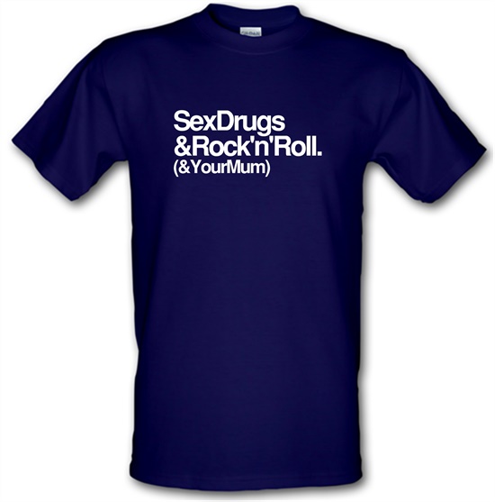 Sex Drugs & Rock n Roll t-shirts