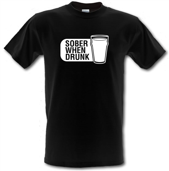 Sober When Drunk t-shirts