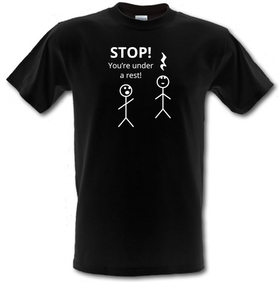 Stop! You're Under a Rest t-shirts