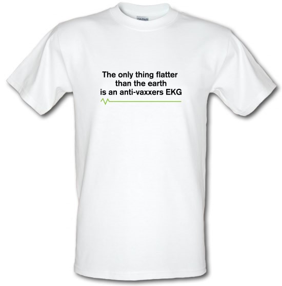 The Only Thing Flatter Than The Earth t-shirts