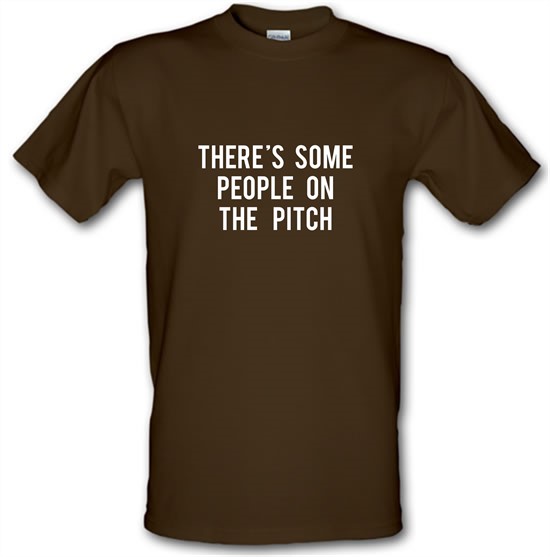 There's Some People On The Pitch t-shirts