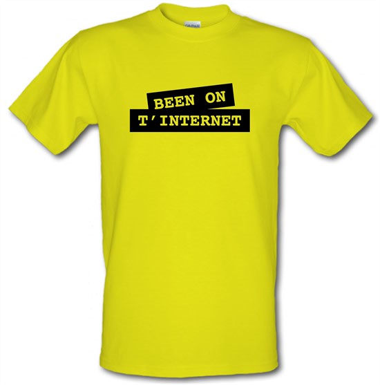 Been on t-internet t-shirts