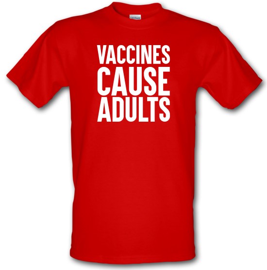 Vaccines Cause Adults t-shirts