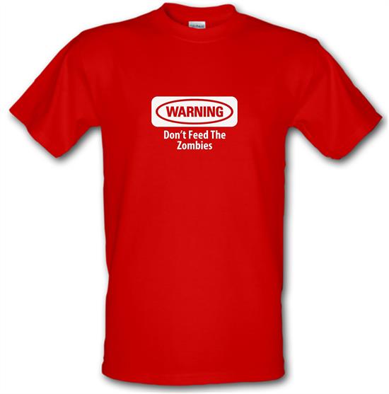 Warning Don't Feed The Zombies t-shirts